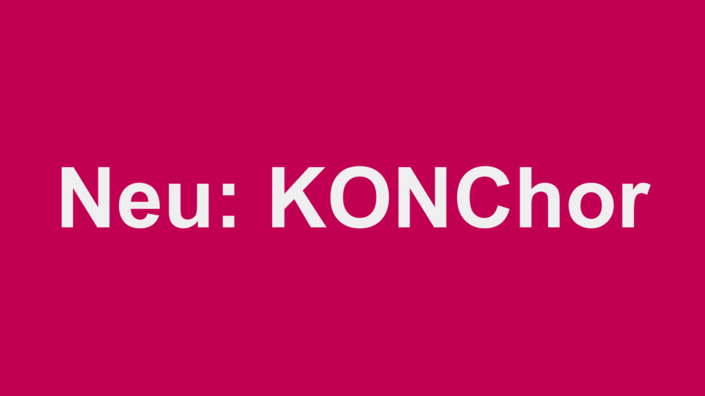 Neu: KONChor